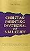 Christian Parenting Devotional and Bible Study: A Practical Guide to Becoming an Anger-Free Parent, Using Positive Solutions to Discipline Small Children