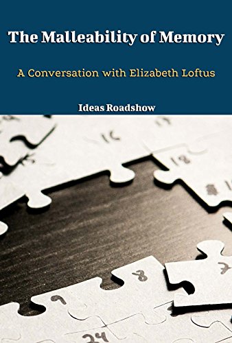 The Malleability of Memory: A Conversation with Elizabeth Loftus (Kindle Edition)