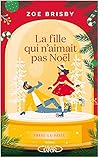 La Fille qui n'aimait pas Noël by Zoe Brisby