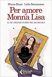 Per amore di Monna Lisa. Il più grande furto del XX secolo (Kindle Edition)