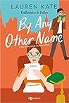 By any other name. Con qualsiasi altro nome by Lauren Kate