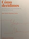 Cómo decidimos: Afrontar el azar y la incertidumbre en la toma de decisiones