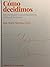Cómo decidimos: Afrontar el azar y la incertidumbre en la toma de decisiones