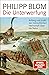 Die Unterwerfung: Anfang und Ende der menschlichen Herrschaft über die Natur