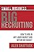 Small Business BIG RECRUITING by Alex shattuck