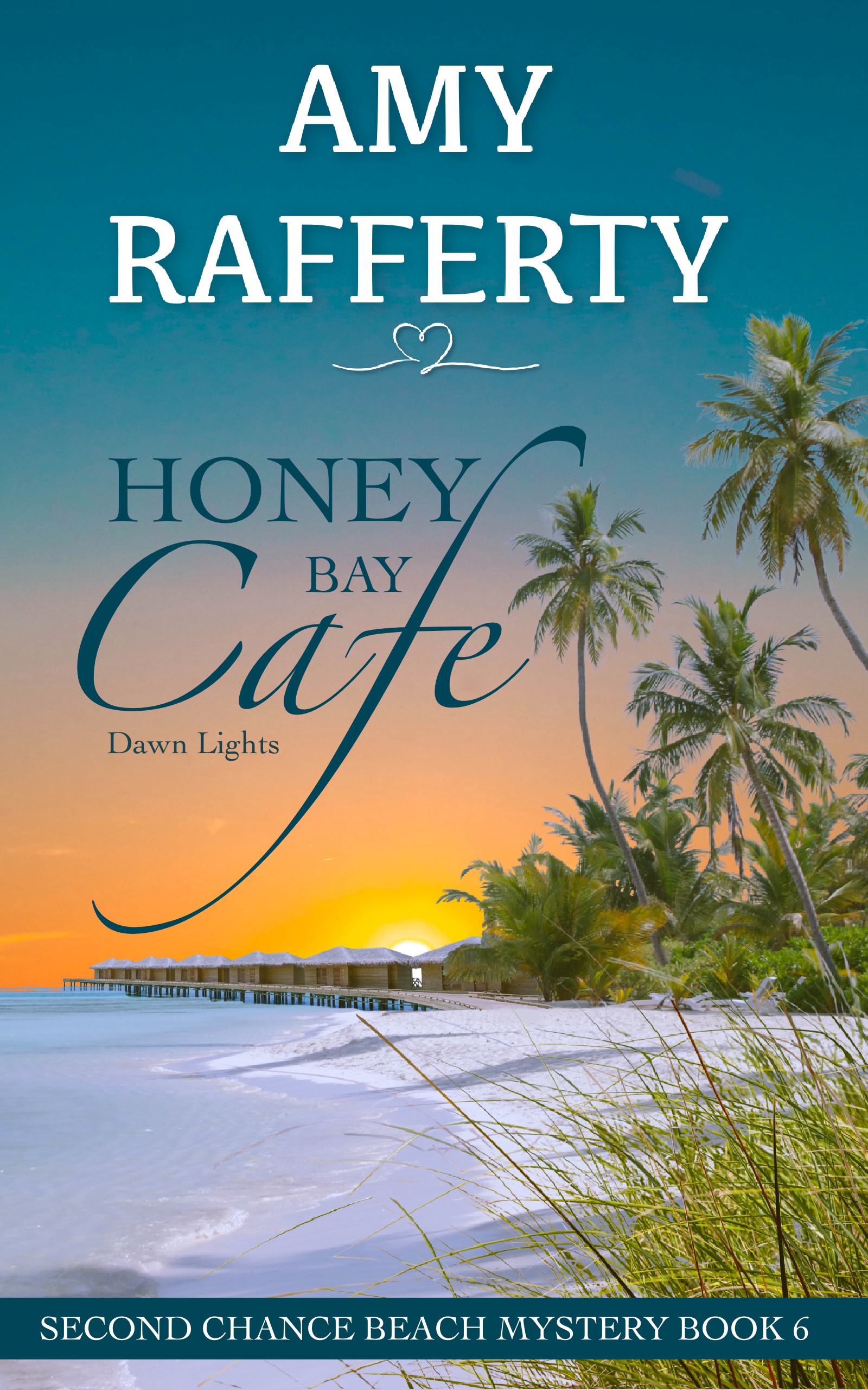 Honey Bay Cafe: Dawn Lights (Second Chance Beach Mystery, #6)