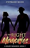 All the Right Memories by Stephanie Renee
