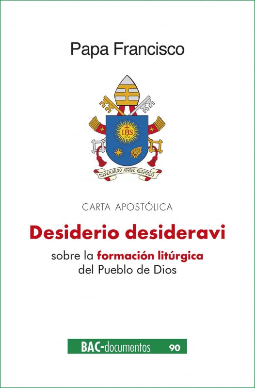 Desiderio desideravi. Carta apostólica sobre la formación litúrgica del Pueblo de Dios (Paperback)
