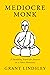 Mediocre Monk: A Stumbling Search for Answers in a Forest Monastery