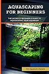 Aquascaping For B...