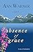 Absence of Grace by Ann Warner Absence of Grace by Ann Warner