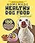 Homemade Healthy Dog Food Cookbook: More Than 100 Mouthwatering Recipes to Create Delicious Treats for Your Furry Friend. Watch Him Waggle His Tail in Delight | For Puppy & Adults Dogs
