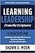 Learning Leadership from the Scriptures: 12 Practices for Building Leadership Effectiveness Based on Timeless and Eternal Principles
