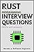 Rust Programming Interview Questions (Coding Interview Practice: Get that job Book 2)