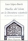 Huellas del Islam en literatura española: de J. Ruiz a J. Goytisolo (Libros Hiperión) (Spanish Edition)