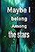Maybe i belong among the stars by Ellie Anderson