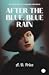 After the Blue, Blue Rain