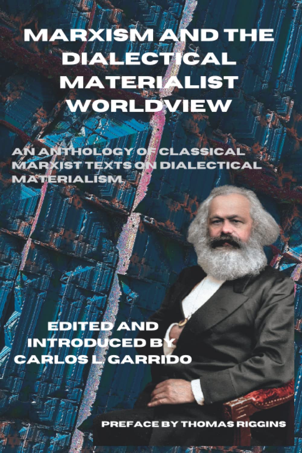 Marxism and the Dialectical Materialist Worldview: An Anthology of Classical Marxist Texts on Dialectical Materialism (Paperback)