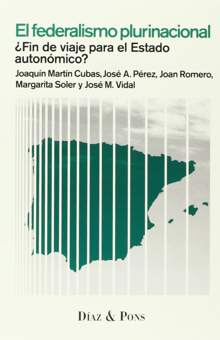 El federalismo plurinacional : ¿fin de viaje para el estado autonómico? (Paperback)