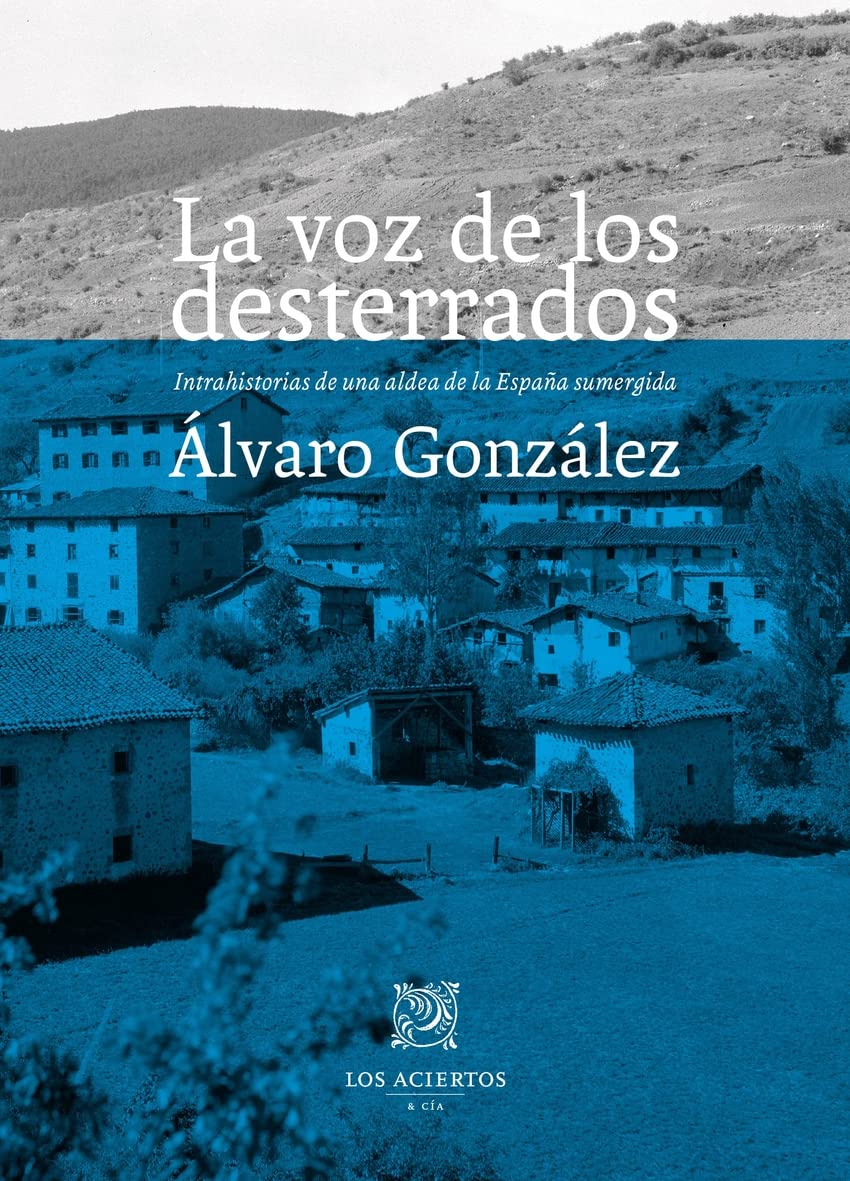 La voz de los desterrados: Intrahistorias de una aldea de la España sumergida (Paperback)