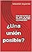 ¿Una unión posible?: Ensayo...