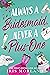 Always a Bridesmaid, Never a Plus-One by Iris Morland Always a Bridesmaid, Never a Plus-One by Iris Morland