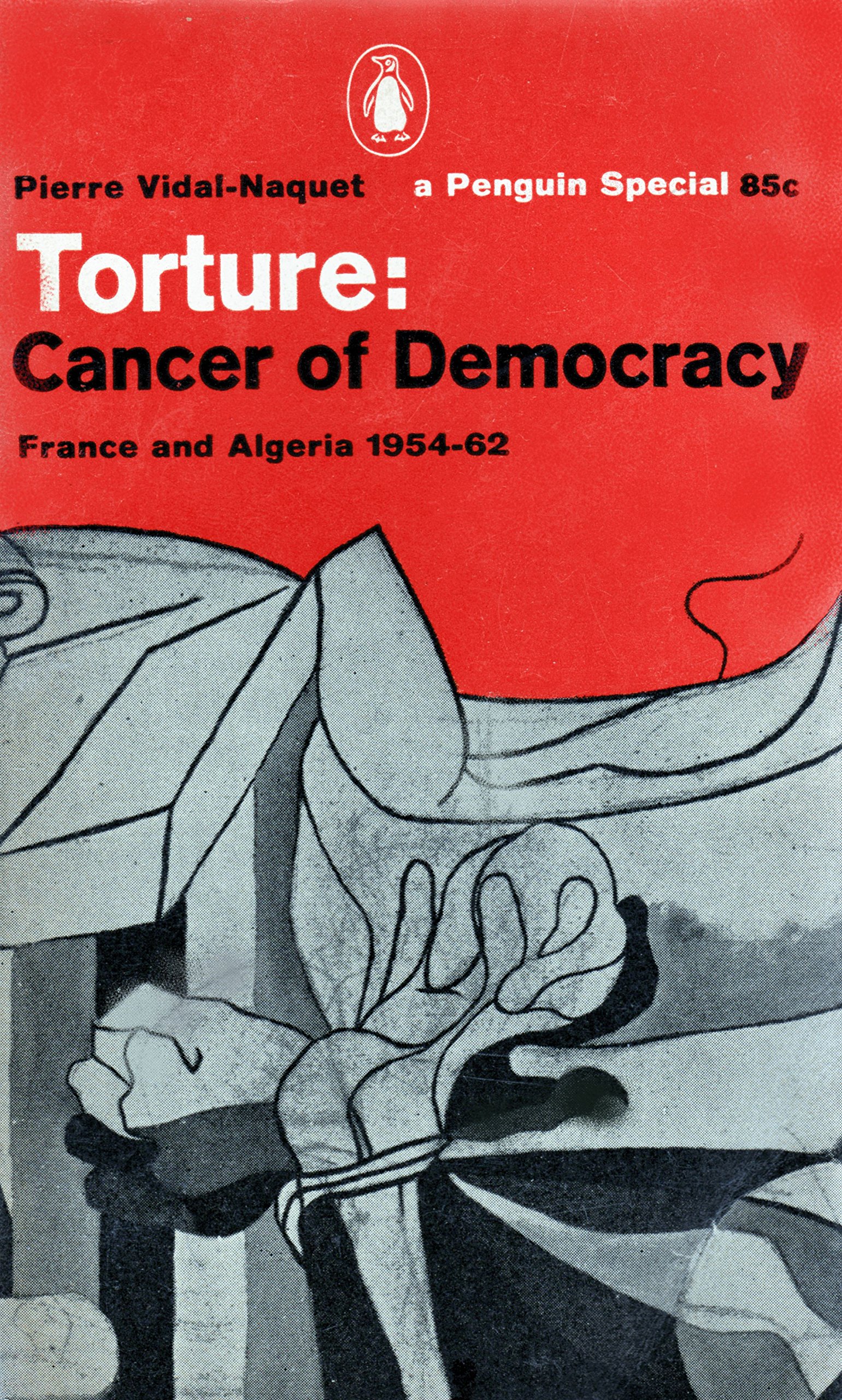 Torture: Cancer of Democracy, France and Algeria 1954-62 (Paperback)