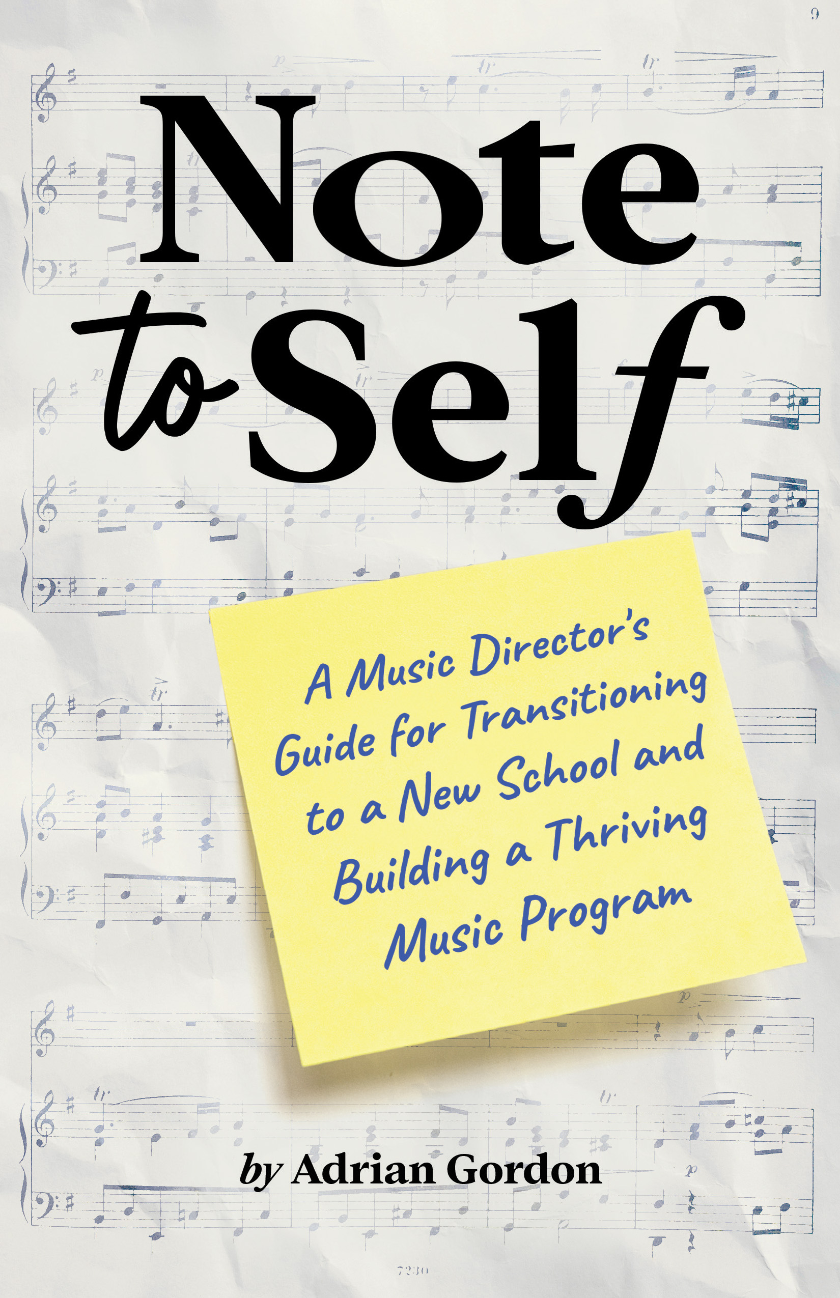 Note to Self: A Music Director’s Guide for Transitioning to a New School and Building a Thriving Music Program