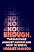 Enough: The Violence Against Women and How to End It
