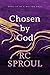 Chosen by God by R.C. Sproul Chosen by God by R.C. Sproul