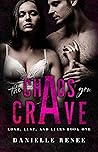 The Chaos You Crave (Love, Lust, and Liars #1) The Chaos You Crave (Love, Lust, and Liars #1)