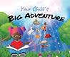 Your Child's Big Adventure by Mandi Hawke Your Child's Big Adventure by Mandi Hawke