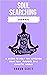 Soul Searching Journal: A Guide to help you discover your soul purpose in a chaotic world (Self-Help Daily Prompt Books for Personal Growth)