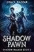 Shadow Pawn (Shadow Walker,...