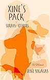 Xine's Pack of Strays & Others by Xine Segalas