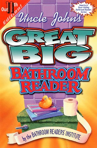 Uncle John's Great Big Bathroom Reader (Uncle John's Bathroom Reader, #11)