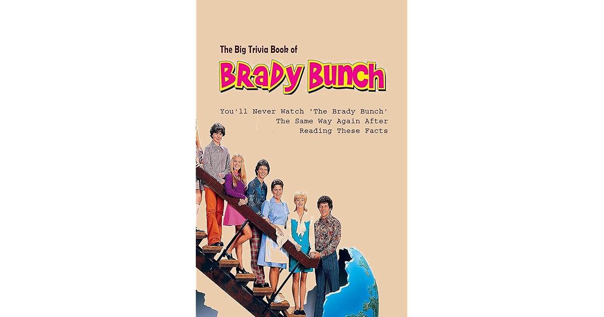 The Big Trivia Book of Brady Bunch You'll Never Watch 'The Brady Bunch