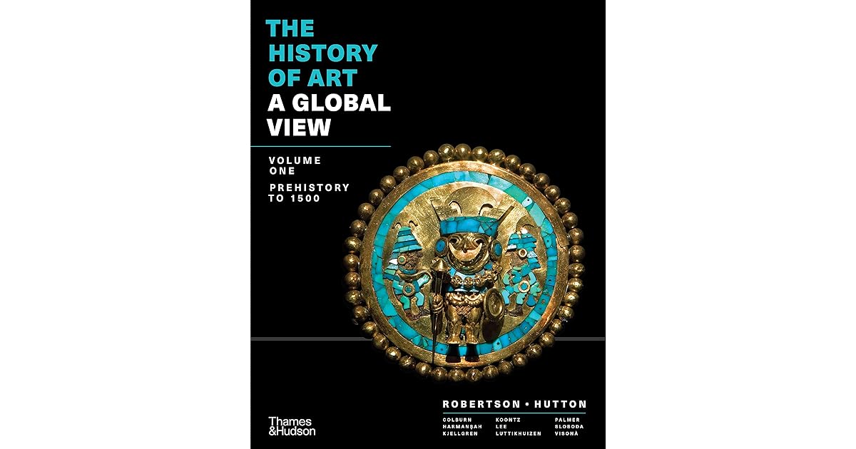 The History of Art A Global View Prehistory to 1500 by Jean Robertson