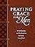 Praying Grace for Men: 55 Meditations and Declarations for Every Son of God