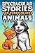 Spectacular Stories for Curious Kids Animals Edition by Jesse Sullivan