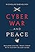 Cyber War...and Peace: Building Digital Trust Today with History as Our Guide