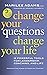 Change Your Questions, Change Your Life: 12 Powerful Tools for Leadership, Coaching, and Life