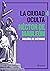 La ciudad oculta. Volumen 4...