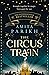 The Circus Train by Amita Parikh