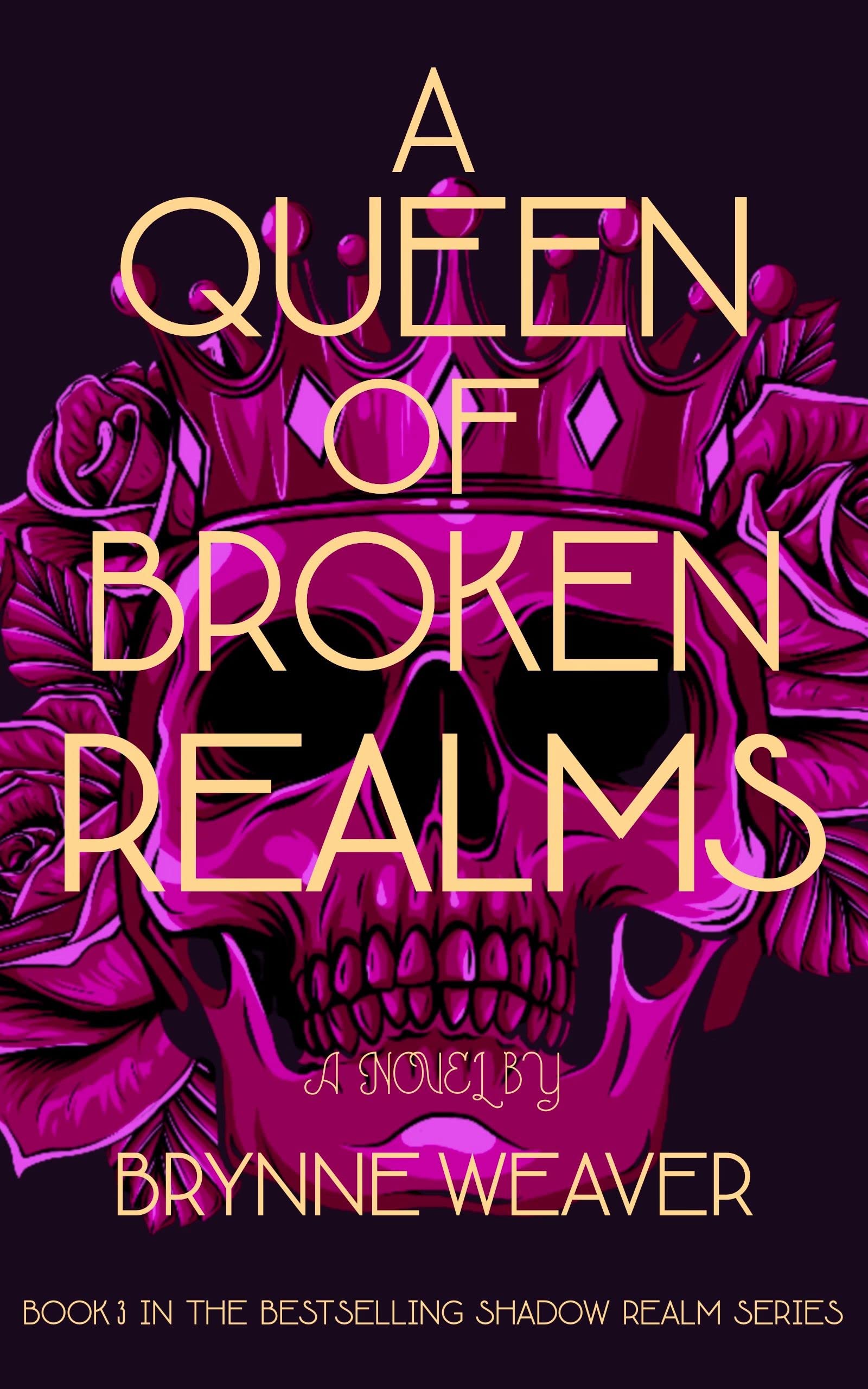 A Queen of Broken Realms (The Shadow Realm, #3)