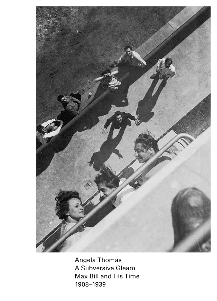 A Subversive Gleam: Max Bill and His Time: 1908–1939 (Paperback)