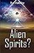 Alien Spirits?