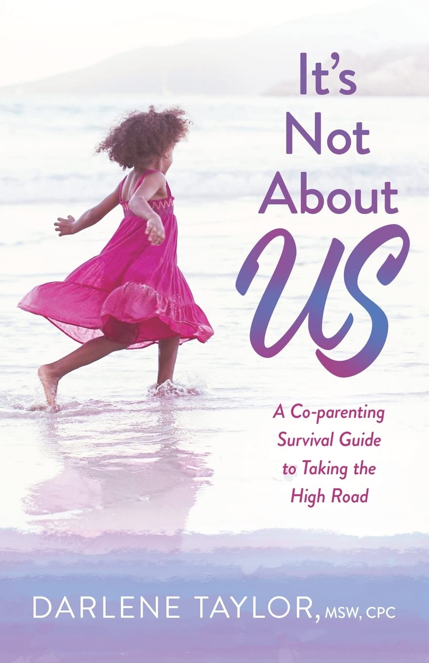 It's Not About Us: A Co-parenting Survival Guide to Taking the High Road (Paperback)