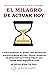 EL MILAGRO DE ACTUAR HOY  by Achille Wealth