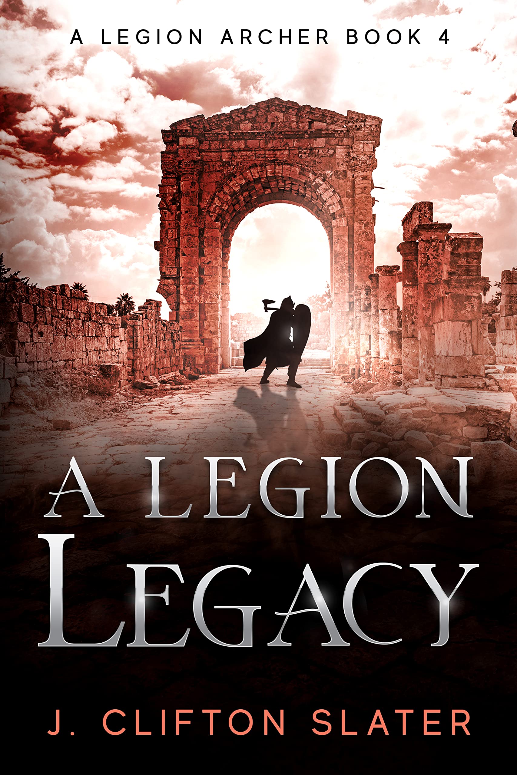 A Legion Legacy (A Legion Archer, #4)